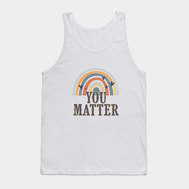 You Matter | Encouragement, Growth Mindset Tank Top by SouthPrints